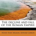 Cover Art for 9781113928160, The Decline and Fall of the Roman Empire; by Henry Hart Milman