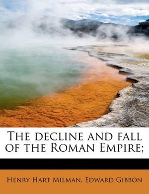 Cover Art for 9781113928160, The Decline and Fall of the Roman Empire; by Henry Hart Milman