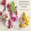 Cover Art for 9781613129869, The Modern Natural Dyer by Kristine Vejar