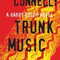 Cover Art for 9781501229930, Trunk Music (Harry Bosch) by Michael Connelly