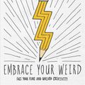 Cover Art for 9781982113223, Embrace Your Weird: A Guided Journal for Facing Your Fears and Unleashing Creativity by Felicia Day