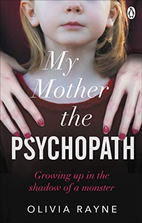 Cover Art for B07JVVCSXL, My Mother, the Psychopath: Growing up in the shadow of a monster by Olivia Rayne