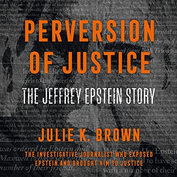 Cover Art for B08QD273FS, Perversion of Justice: The Jeffrey Epstein Story by Julie K. Brown
