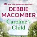 Cover Art for 9781488032981, Caroline's Child by Debbie Macomber