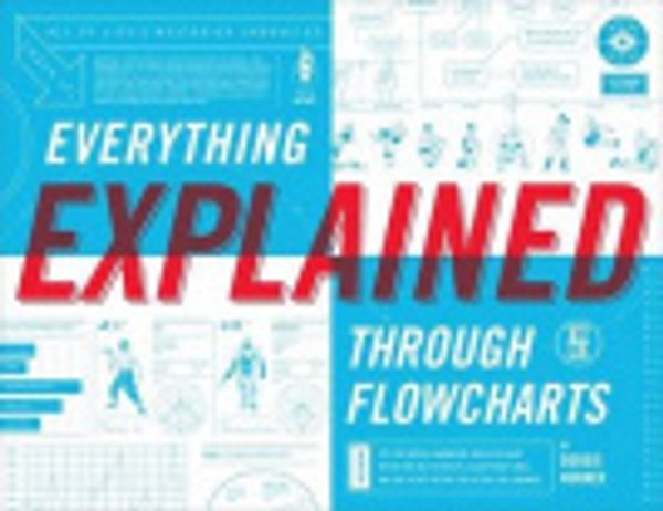 Cover Art for 9780062015358, Everything Explained Through Flowcharts by Doogie Horner