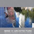 Cover Art for 9780262028875, Mind in Architecture: Neuroscience, Embodiment, and the Future of Design by Sarah Robinson, Juhani Pallasmaa