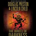 Cover Art for 9781594839399, The Wheel of Darkness by Douglas Preston, Lincoln Child