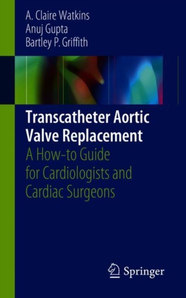Cover Art for 9783319933955, Transcatheter Aortic Valve ReplacementA How-to Guide for Cardiologists and Cardiac Su... by A. Claire Watkins