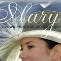 Cover Art for 9781741158878, Mary, Crown Princess of Denmark by Karin Palshoj, Gitte Redder, Zanne Jappe Mallett