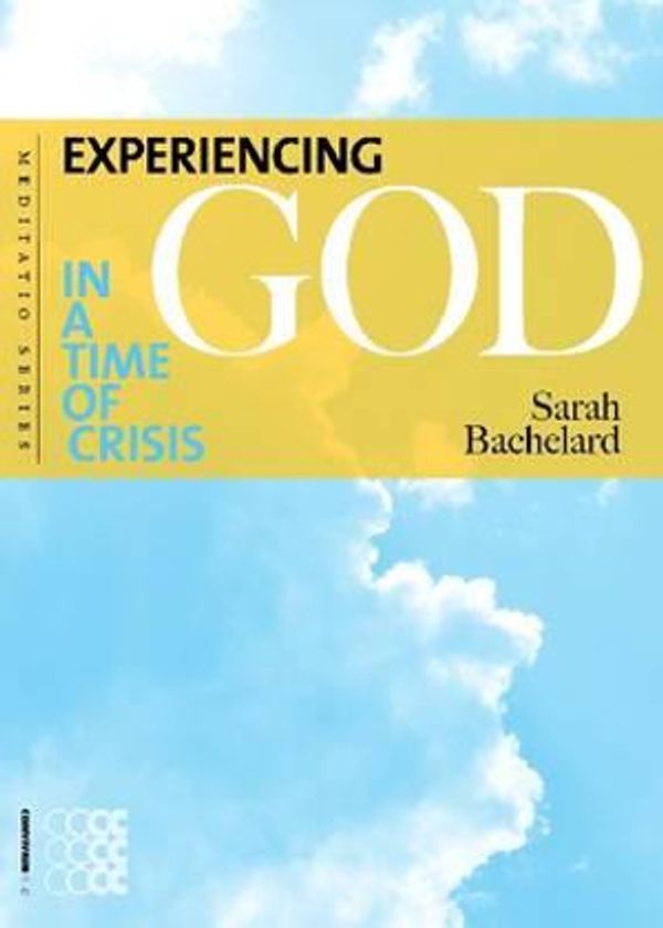 Cover Art for 9781934996324, Experiencing God in a Time of Crisis by Sarah Bachelard