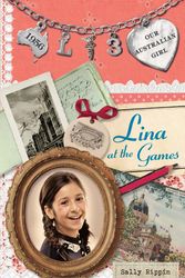 Cover Art for 9780143307020, Our Australian Girl: Lina at the Games (Book 3) by Sally Rippin, Lucia Masciullo