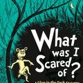 Cover Art for 9780008252601, What Was I Scared Of? by Dr Seuss