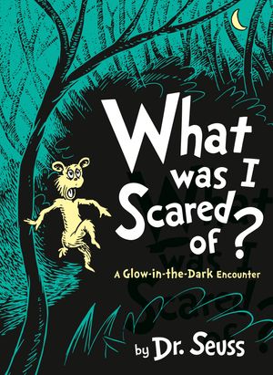 Cover Art for 9780008252601, What Was I Scared Of? by Dr Seuss
