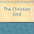 Cover Art for 9780198235132, The Christian God by Richard Swinburne