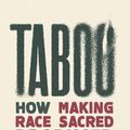 Cover Art for 9781800752665, Taboo: How Making Race Sacred Produced a Cultural Revolution by Eric Kaufmann