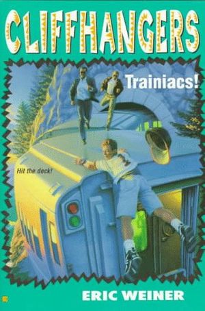 Cover Art for 9780425156391, Cliffhangers 6: Trainiacs! by Eric Weiner