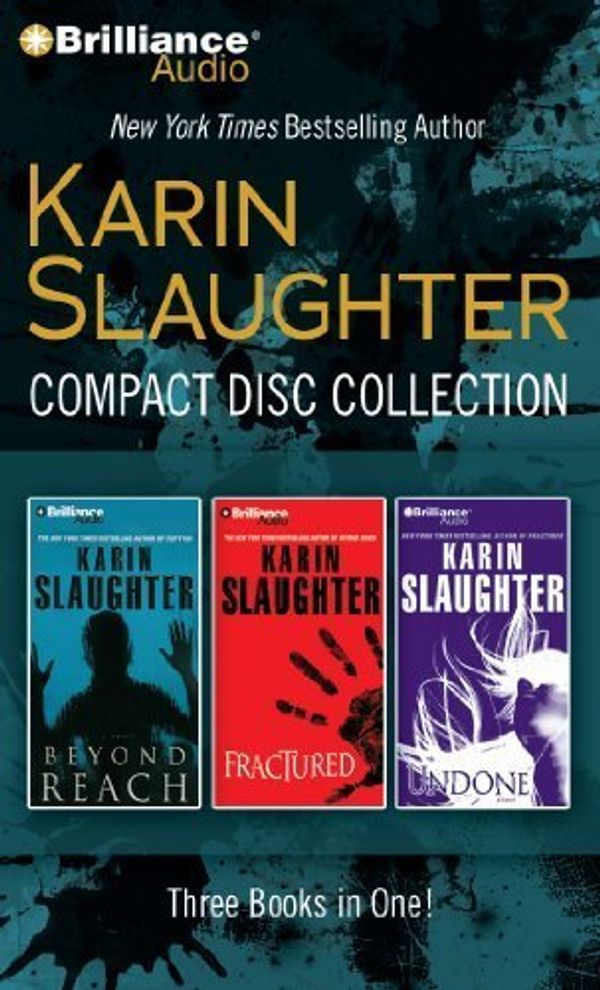 Cover Art for B00LI6RL6G, Karin Slaughter Compact Disc Collection: Beyond Reach, Fractured, Undone by Slaughter, Karin (2012) Audio CD by Unknown