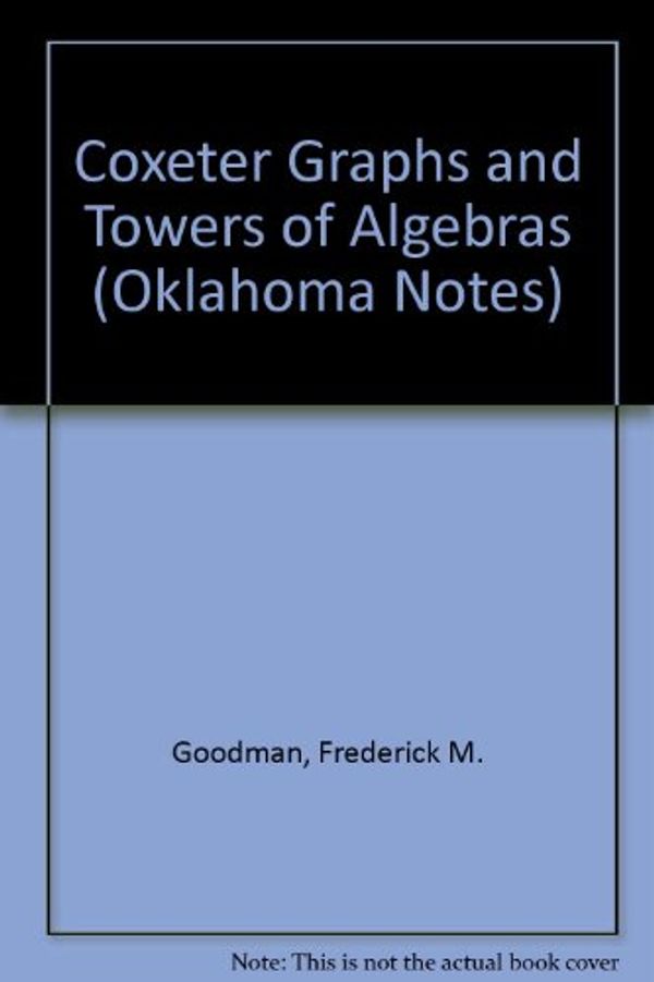 Cover Art for 9780387969794, Coxeter Graphs and Towers of Algebras by Frederick M Goodman