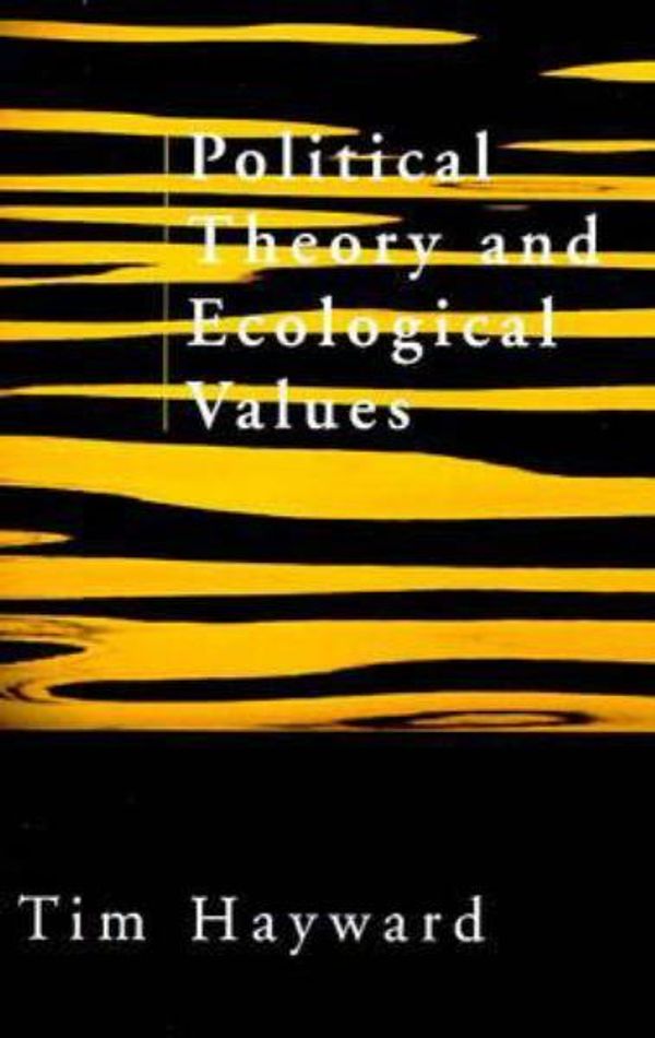 Cover Art for 9780745618081, Political Theory and Ecological Values by Hayward, Tim