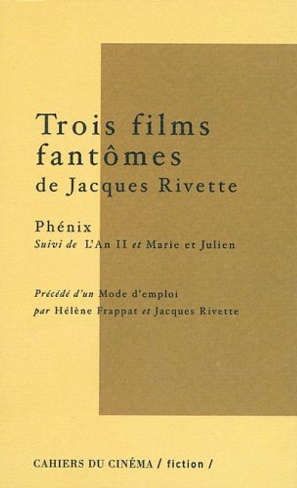 Cover Art for 9782866423223, trois films de jacques rivette : phenix, l'an ii, marie et julien by Jacques Rivette