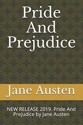 Cover Art for 9781677203659, Pride And Prejudice: NEW RELEASE 2019. Pride And Prejudice by Jane Austen by Jane Austen, Teratak Publishing