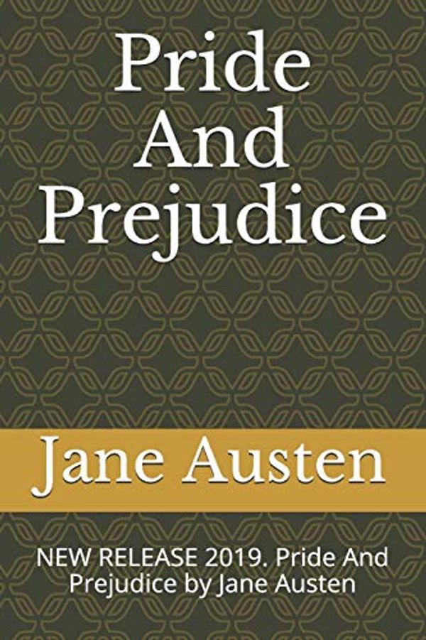 Cover Art for 9781677203659, Pride And Prejudice: NEW RELEASE 2019. Pride And Prejudice by Jane Austen by Jane Austen, Teratak Publishing