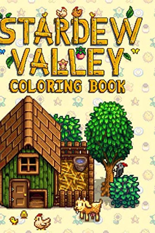 Cover Art for 9798727498927, Stardew Valley Coloring Book: A Stunning Book With Lots Of Stardew Valley Images. An Effective Way For Relaxation And Stress Relief by Yoichi Ito