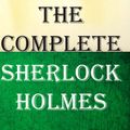 Cover Art for 1230000152003, The Complete Sherlock Holmes (Illustrated) by Sir Arthur Conan Doyle