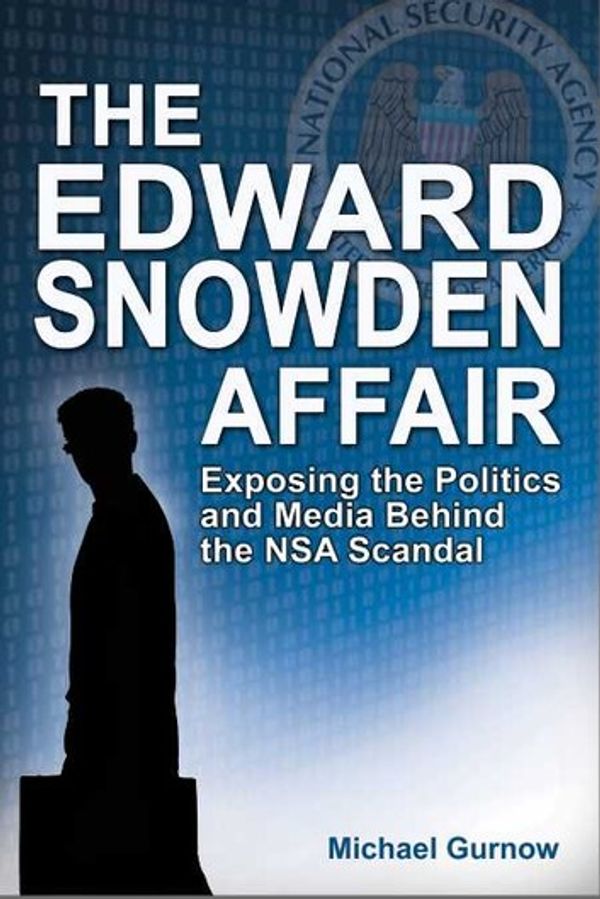 Cover Art for 9781935628736, The Edward Snowden Affair by Michael Gurnow