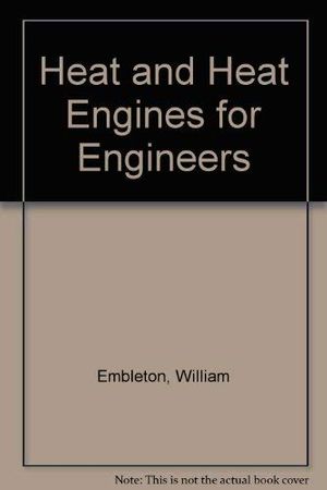 Cover Art for 9780900335792, Heat and Heat Engines for Engineers by William Embleton