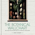 Cover Art for B01ELUVU4E, The Botanical Wall Chart: Art from the golden age of scientific discovery by Anna Laurent