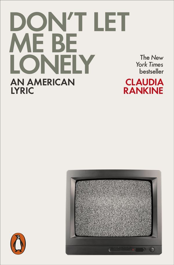 Cover Art for 9780141984186, Don't Let Me Be Lonely by Claudia Rankine