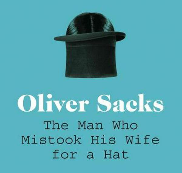 Cover Art for 9781529011142, The Man Who Mistook His Wife For A Hat by Oliver Sacks