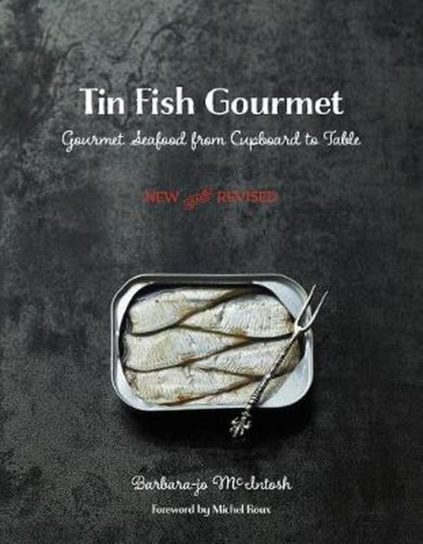 Cover Art for 9781551525464, Tin Fish Gourmet: Gourmet Seafood from Cupboard to Table by Barbara-Jo MacIntosh