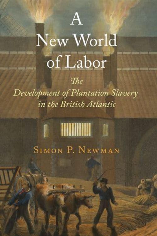 Cover Art for 9780812245196, A New World of Labor by Simon P. Newman