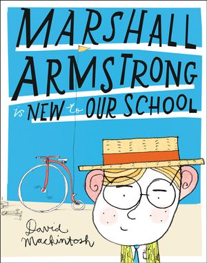 Cover Art for 9780007361427, Marshall Armstrong is New to Our School by David Mackintosh