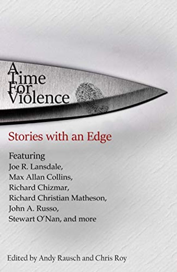 Cover Art for B07N94MLQL, A Time For Violence: Stories with an Edge by Max Collins, Joe Lansdale, Richard Chizmar, John Russo, Richard Matheson, Bev Vincent, O'Nan, Stewart