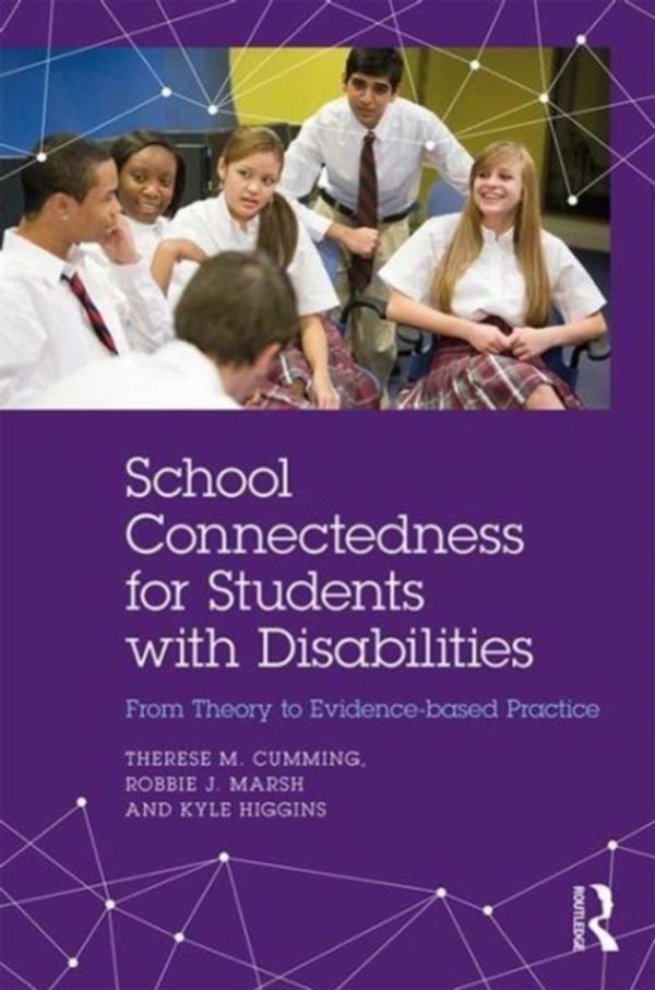 Cover Art for 9781138081352, School Connectedness for Students with DisabilitiesFrom Theory to Evidence-Based Practice by Therese M. Cumming,Kyle Higgins