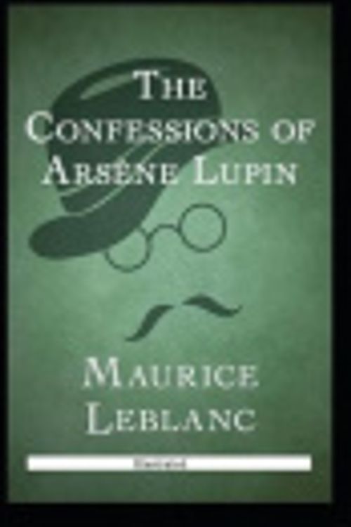 Cover Art for 9798583563142, The Confessions of Ars�ne Lupin by Maurice LeBlanc