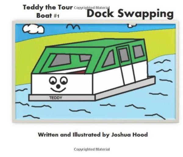 Cover Art for 9781480018686, Teddy the Tour Boat Dock Swapping: A Teddy the Tour Boat Story by Joshua Hood