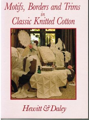 Cover Art for 9780864177957, Motifs, Borders and Trims in Classic Knitted Cotton by Furze Hewitt