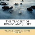 Cover Art for 9781177570848, The Tragedy of Romeo and Juliet by Edward Dowden