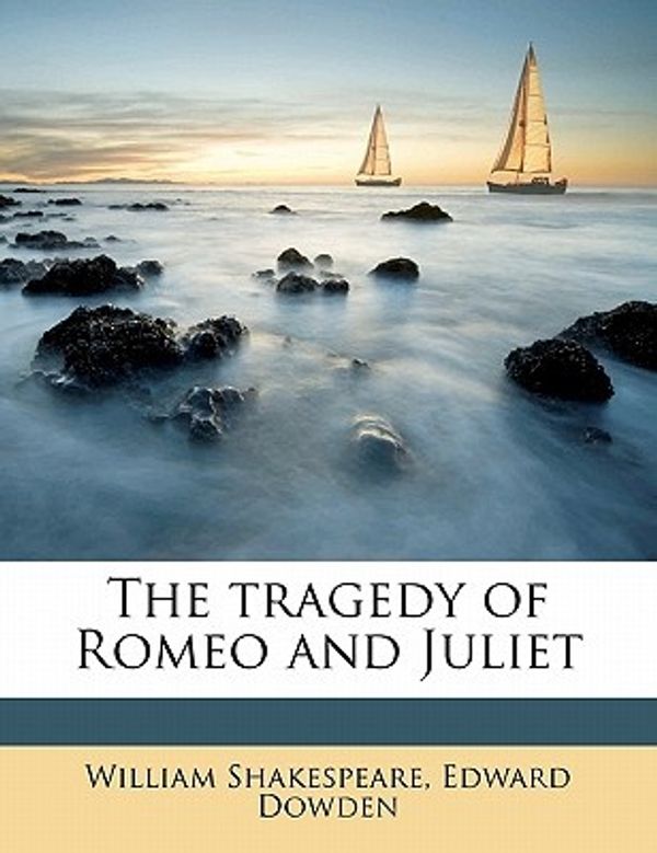 Cover Art for 9781177570848, The Tragedy of Romeo and Juliet by Edward Dowden