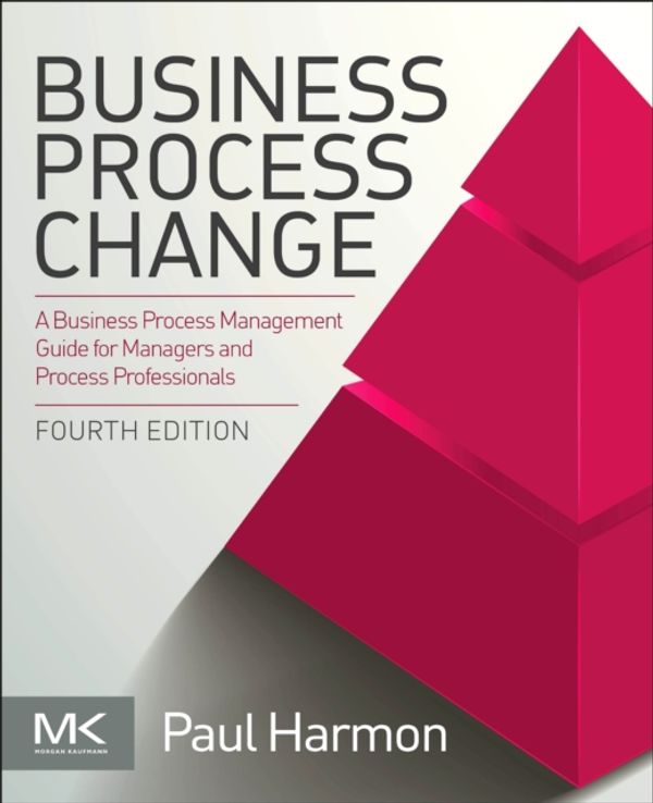 Cover Art for 9780128158470, Business Process Change: A Business Process Management Guide for Managers and Process Professionals by Paul Harmon