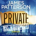 Cover Art for 9781846573408, Private: No. 1 Suspect: (Private 4) by James Patterson