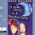 Cover Art for 9780732031770, I'm Being Stalked by a Moonshadow by Doug MacLeod