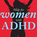 Cover Art for B01FZNKKKG, Help for Women with ADHD: My Simple Strategies for Conquering Chaos by Joan Wilder