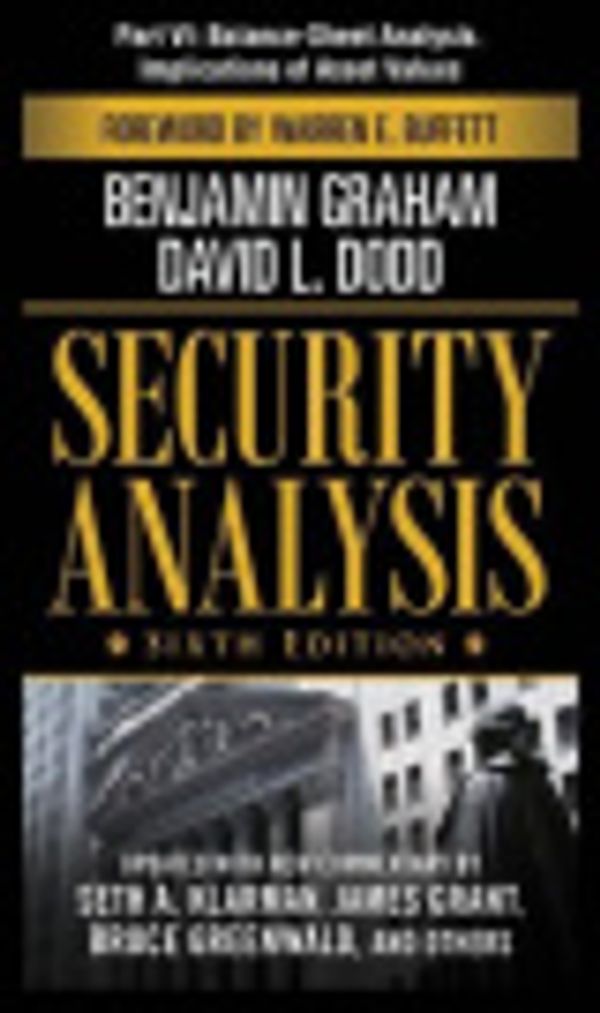 Cover Art for 9780071716079, Security Analysis, Sixth Edition, Part VI - Balance-Sheet Analysis. Implications of Asset Values by Benjamin Graham, David Dodd