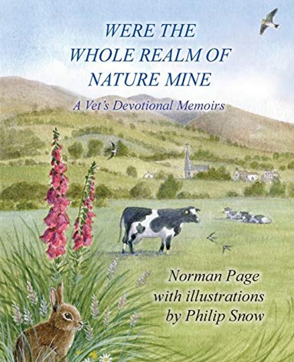 Cover Art for 9781787194441, Were The Whole Realm Of Nature MineA Vet's Devotional Memoirs by Norman Page