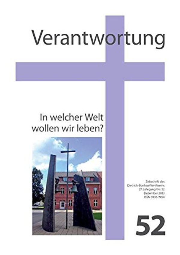 Cover Art for 9783944631080, Verantwortung - Zeitschrift des Dietrich-Bonhoeffer-Vereins: Nr. 52: In welcher Welt wollen wir leben? by Karl Martin